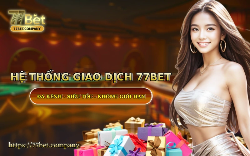 Trang chủ 36 He thong giao dich tai 77 Bet - sieu nhanh - sieu bao mat